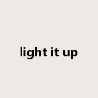 light it up是什么意思
