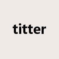 titter是什么意思