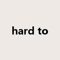 hard to是什么意思