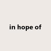 in hope of是什么意思