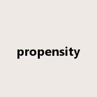 propensity是什么意思