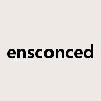 ensconced是什么意思