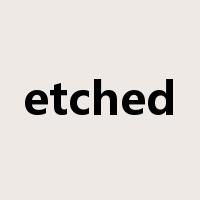 etched是什么意思