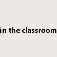 in the classroom是什么意思