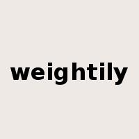 weightily是什么意思