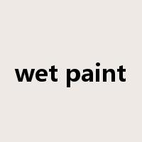 wet paint是什么意思