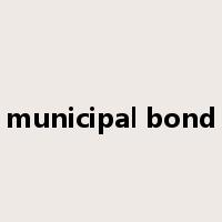 municipal bond是什么意思