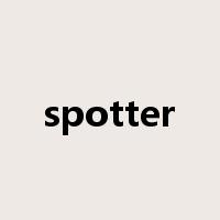 spotter是什么意思