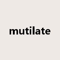 mutilate是什么意思