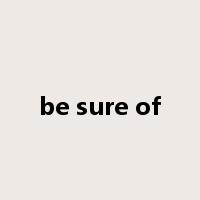 be sure of是什么意思