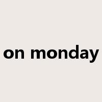 on monday是什么意思