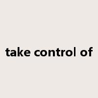 take control of是什么意思