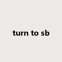 turn to sb是什么意思