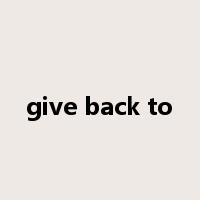 give back to是什么意思