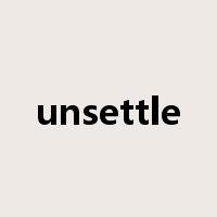 unsettle是什么意思