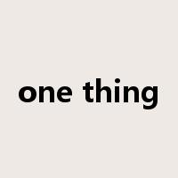 one thing是什么意思