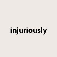 injuriously是什么意思