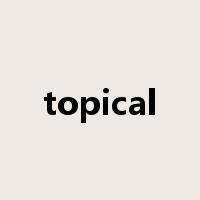 topical是什么意思