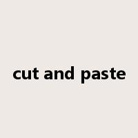 cut and paste是什么意思