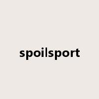 spoilsport是什么意思
