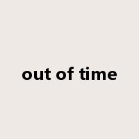 out of time是什么意思