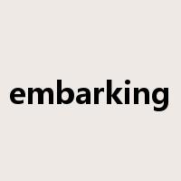 embarking是什么意思