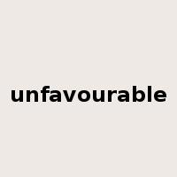 unfavourable是什么意思