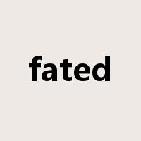 fated是什么意思