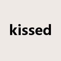 kissed是什么意思
