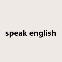 speak english是什么意思