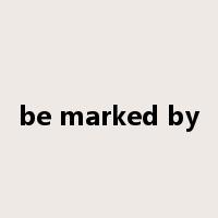 be marked by是什么意思