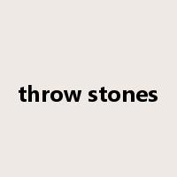 throw stones是什么意思