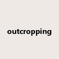 outcropping是什么意思