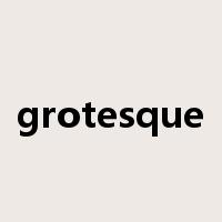 grotesque是什么意思