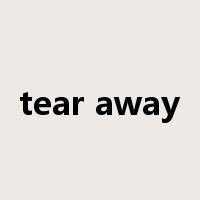 tear away是什么意思