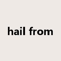 hail from是什么意思