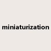 miniaturization是什么意思