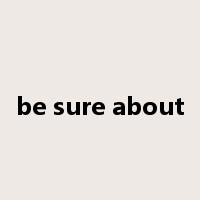 be sure about是什么意思