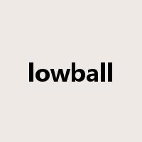 lowball是什么意思
