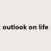 outlook on life是什么意思