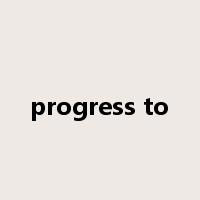 progress to是什么意思