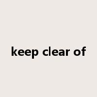 keep clear of是什么意思