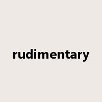 rudimentary是什么意思