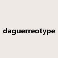 daguerreotype是什么意思