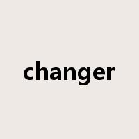changer是什么意思