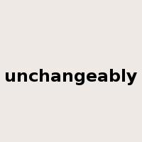 unchangeably是什么意思