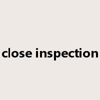 close inspection是什么意思