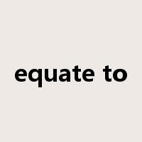 equate to是什么意思
