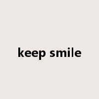 keep smile是什么意思