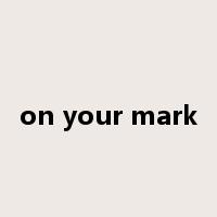 on your mark是什么意思